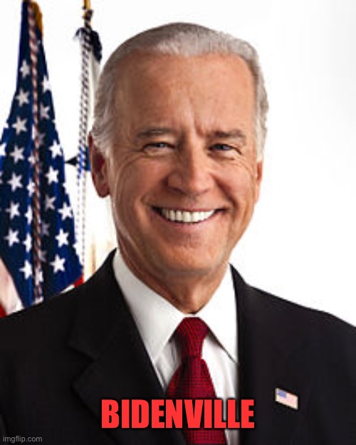 Joe Biden Meme | BIDENVILLE | image tagged in memes,joe biden | made w/ Imgflip meme maker