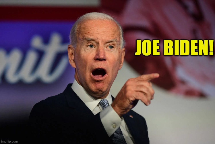 Angry Joe Biden Pointing | JOE BIDEN! | image tagged in angry joe biden pointing | made w/ Imgflip meme maker