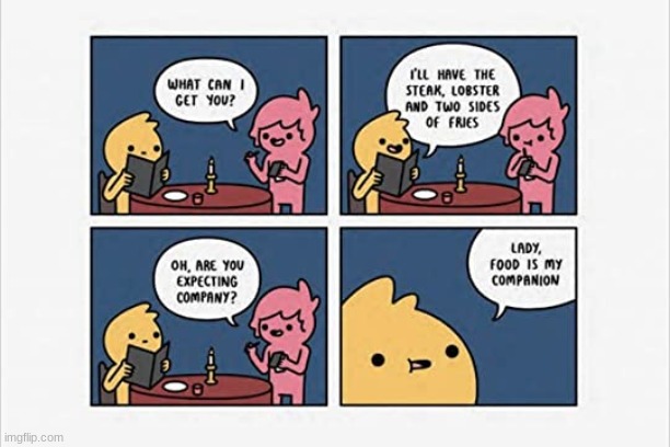 same lol | image tagged in comics/cartoons,safely endangered,companion,food | made w/ Imgflip meme maker