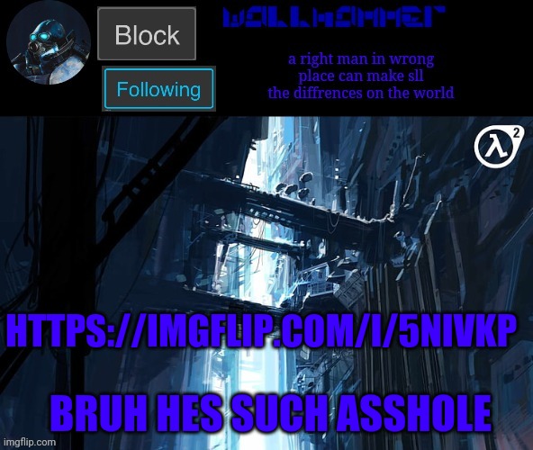 HTTPS://IMGFLIP.COM/I/5NIVKP; BRUH HES SUCH ASSHOLE | image tagged in wallhammer | made w/ Imgflip meme maker