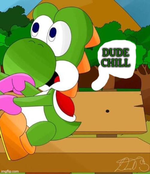 DUDE CHILL | made w/ Imgflip meme maker