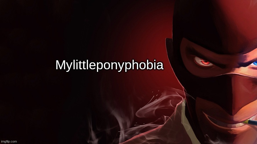 Mylittleponyphobia | image tagged in mylittleponyphobia | made w/ Imgflip meme maker