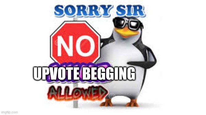 NO Anime Allowed | UPVOTE BEGGING | image tagged in no anime allowed | made w/ Imgflip meme maker