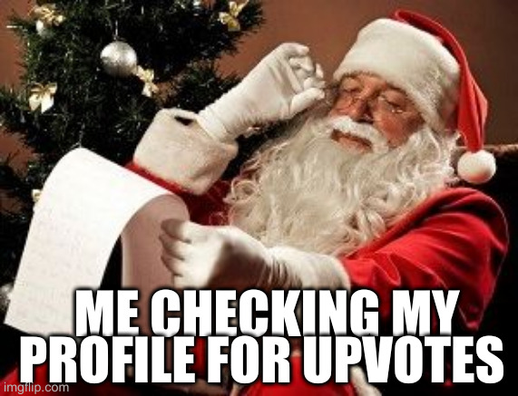 Excel | ME CHECKING MY PROFILE FOR UPVOTES | image tagged in santa checking his list | made w/ Imgflip meme maker