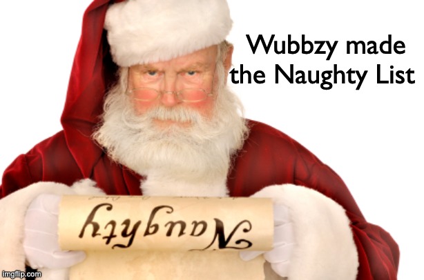 Santa Naughty List | Wubbzy made the Naughty List | image tagged in santa naughty list | made w/ Imgflip meme maker