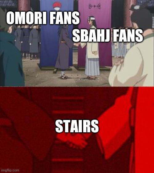 Madara and Hashirama Agreement Handshake | SBAHJ FANS; OMORI FANS; STAIRS | image tagged in madara and hashirama agreement handshake,althomestuck | made w/ Imgflip meme maker