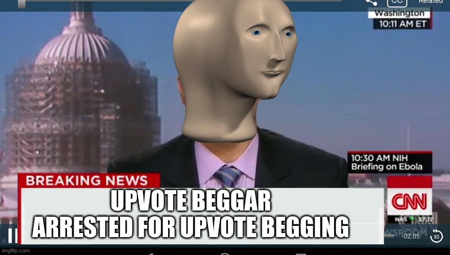this is what imgflip should do to upvote beggars | UPVOTE BEGGAR ARRESTED FOR UPVOTE BEGGING | image tagged in cnn breaking news template | made w/ Imgflip meme maker