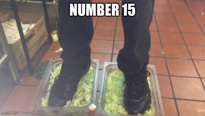 Number 15 | NUMBER 15 BURGER KING FOOT LETTUCE | image tagged in number 15 | made w/ Imgflip meme maker