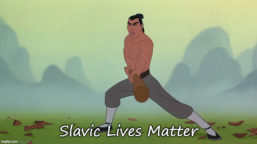 Let's Get Down to Business Mulan Disney | Slavic Lives Matter | image tagged in let's get down to business mulan disney,white lives matter,slavic lives matter | made w/ Imgflip meme maker