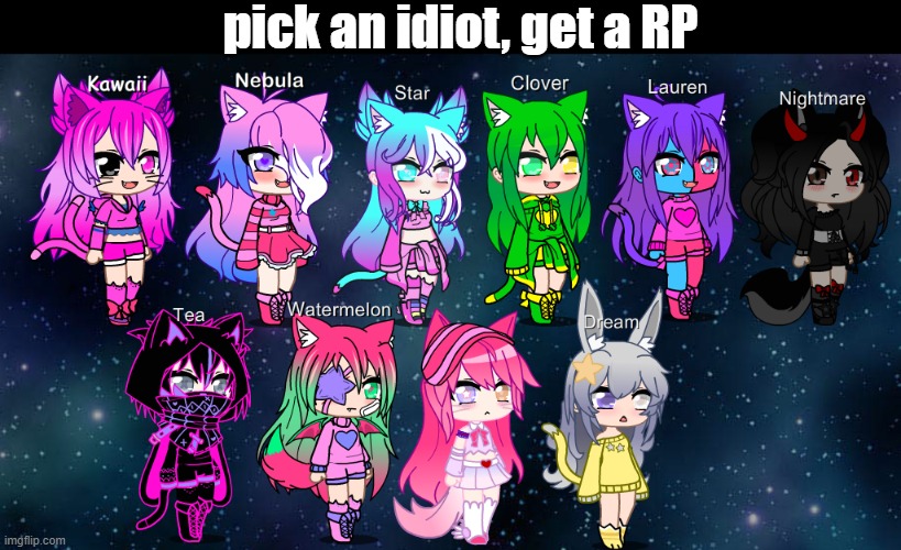 also Ellie's name won't show fur some reason, i'll try to fix that | pick an idiot, get a RP | made w/ Imgflip meme maker