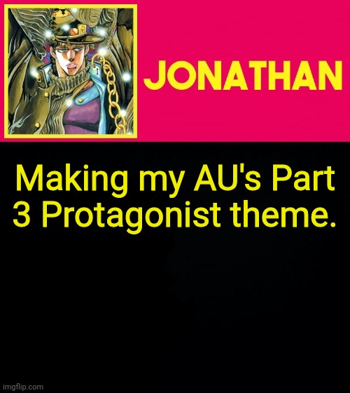 Making my AU's Part 3 Protagonist theme. | image tagged in jonathan | made w/ Imgflip meme maker