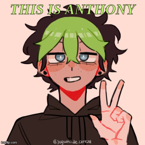 anthony OC |  THIS IS ANTHONY | image tagged in roleplaying | made w/ Imgflip meme maker