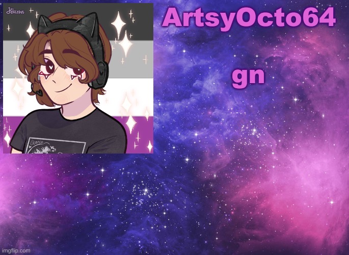 ArtsyOcto's Space Template | gn | image tagged in artsyocto's space template | made w/ Imgflip meme maker