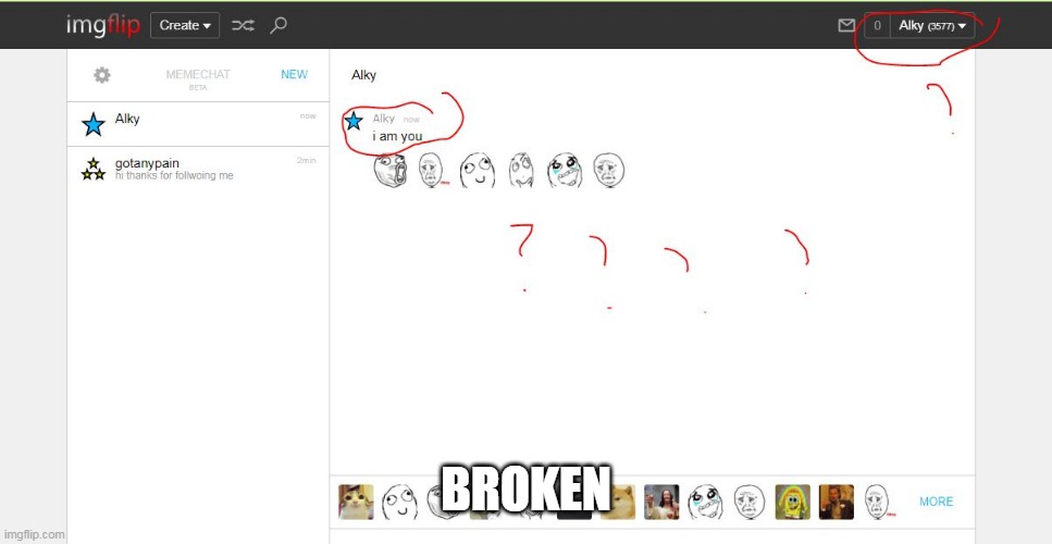 um memechat is literally broken | BROKEN | image tagged in broken | made w/ Imgflip meme maker