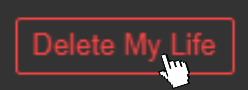 Delete My Life (Imgflip DMA Button Edited) Blank Meme Template