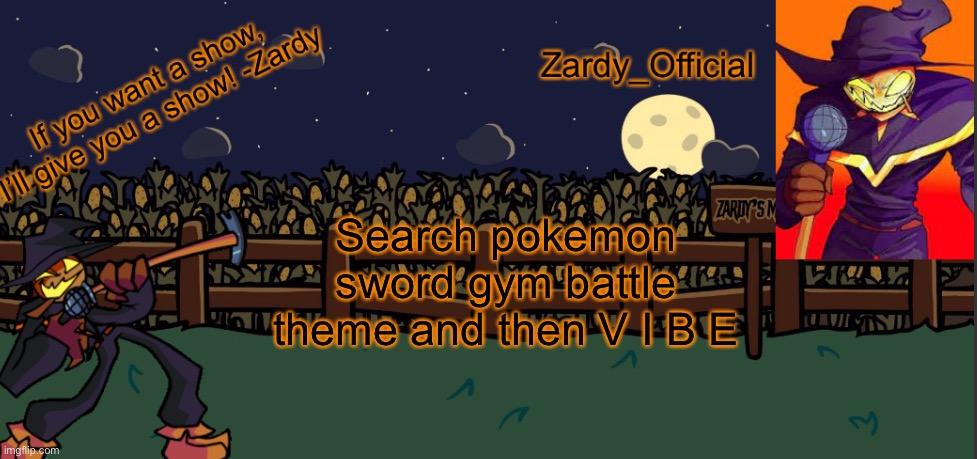 The best music Nintendo has made for pokemon ever | Search pokemon sword gym battle theme and then V I B E | image tagged in zardy_offical temp made by - simber - | made w/ Imgflip meme maker