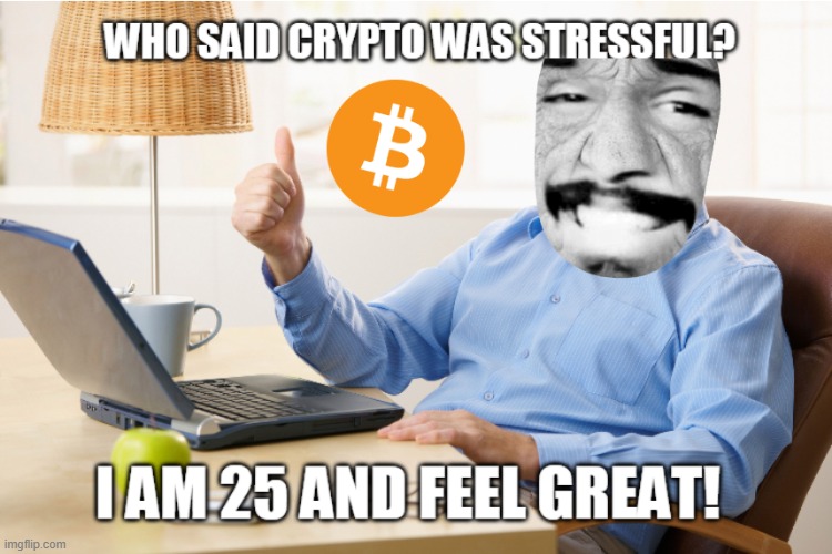 Who said crypto was stressful? | image tagged in crypto,cryptocurrency,bitcoin,trading,stocks | made w/ Imgflip meme maker