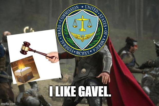 Loot Boxes: The Sequel! Coming To A Zoom Call Near You! (Sometime in 2023 or 2024.) | I LIKE GAVEL. | image tagged in thor hammer,loot boxes,i like trains spoof meme,ftc,federal trade commission | made w/ Imgflip meme maker
