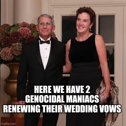 HERE WE HAVE 2 GENOCIDAL MANIACS RENEWING THEIR WEDDING VOWS | image tagged in funny memes | made w/ Imgflip meme maker