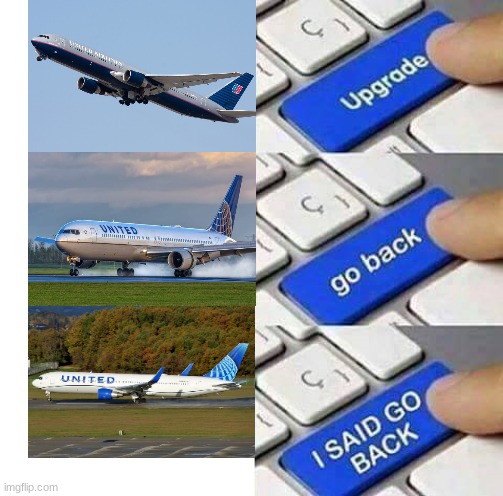 New United livery sucks | image tagged in i said go back,memes,funny,fun,united airlines,airlines | made w/ Imgflip meme maker