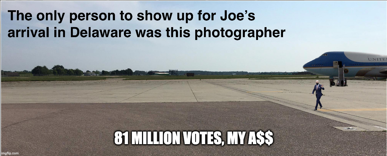 Say No To Joe | 81 MILLION VOTES, MY A$$ | image tagged in biden,unpopular | made w/ Imgflip meme maker