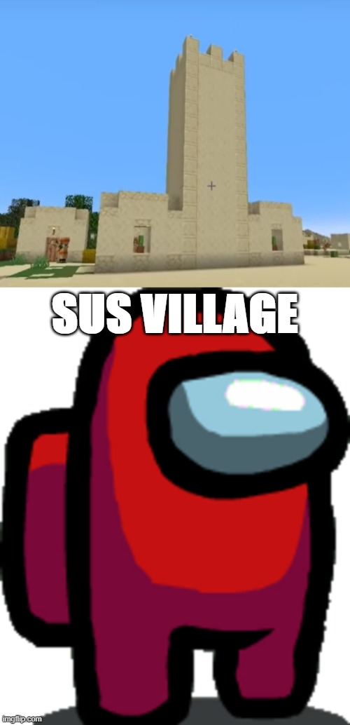 this village is very sus.. | SUS VILLAGE | image tagged in among us red crewmate,sus | made w/ Imgflip meme maker