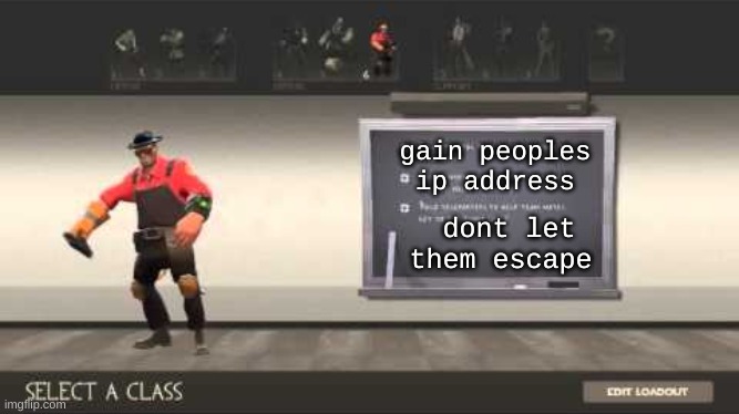 gain peoples ip address dont let them escape | made w/ Imgflip meme maker