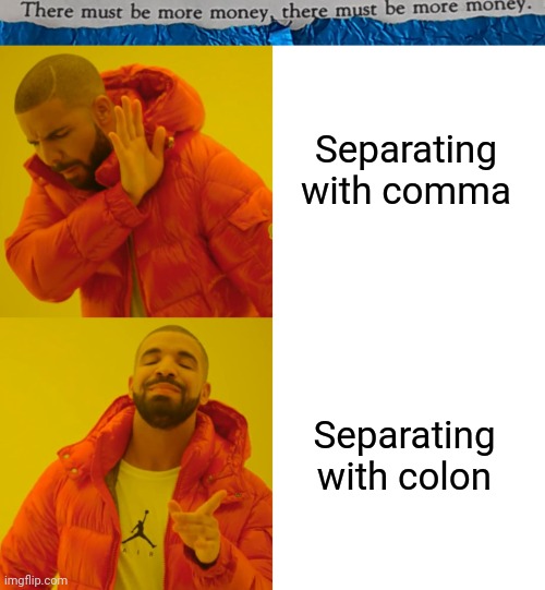 #0001 |  Separating with comma; Separating with colon | image tagged in tmbmm,memes,drake hotline bling | made w/ Imgflip meme maker