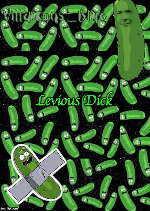 Levious Dick | image tagged in pickle rick temp | made w/ Imgflip meme maker