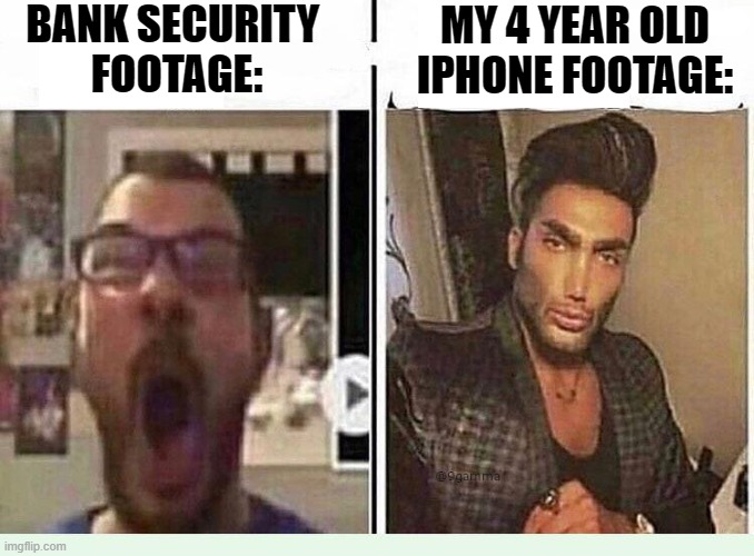Bank Cameras Again | BANK SECURITY 
FOOTAGE:; MY 4 YEAR OLD
IPHONE FOOTAGE: | image tagged in cameras,quality,average blank fan vs average blank enjoyer | made w/ Imgflip meme maker