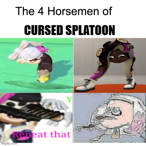 The true four horsemen... or women | CURSED SPLATOON | image tagged in four horsemen | made w/ Imgflip meme maker