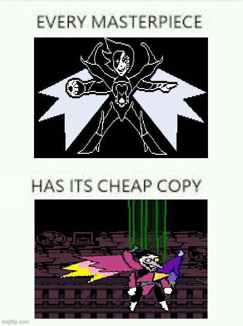 My opinion on Spamton | image tagged in every masterpiece has its cheap copy,deltarune,undertale | made w/ Imgflip meme maker