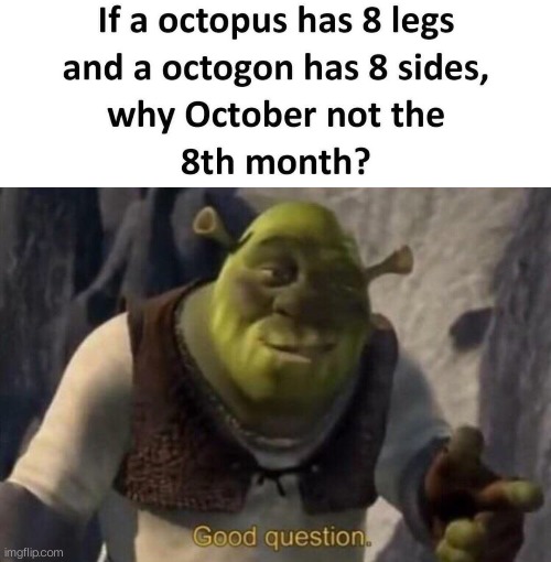 Your thoughts will be appreciated [Upvoted I mean] | image tagged in shrek good question,memes,funny,octopus,october,repost | made w/ Imgflip meme maker