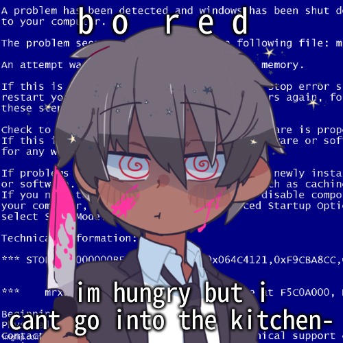Im mafia BITCH | b o  r e d; im hungry but i cant go into the kitchen- | image tagged in im mafia bitch | made w/ Imgflip meme maker