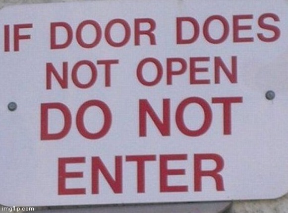 Do not enter | image tagged in do not enter | made w/ Imgflip meme maker