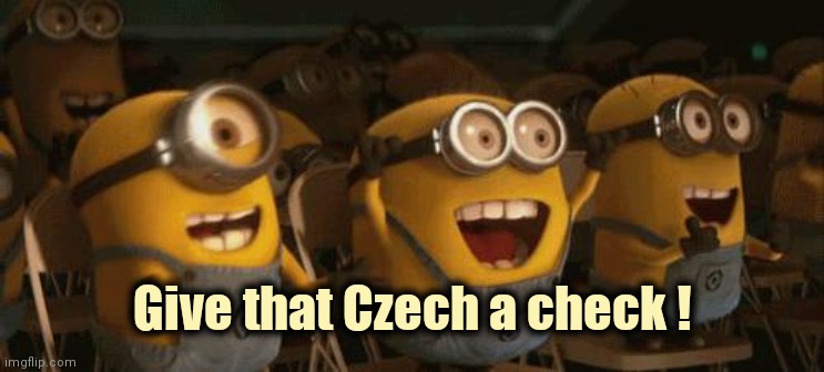 Cheering Minions | Give that Czech a check ! | image tagged in cheering minions | made w/ Imgflip meme maker