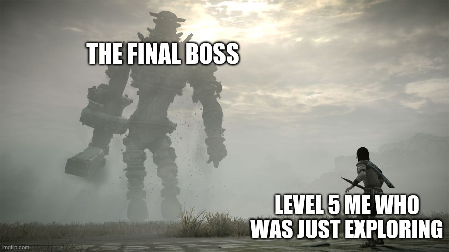 I played all of shadow of the colossus, the ending was sad | THE FINAL BOSS; LEVEL 5 ME WHO WAS JUST EXPLORING | image tagged in shadow of the colossus,good games | made w/ Imgflip meme maker