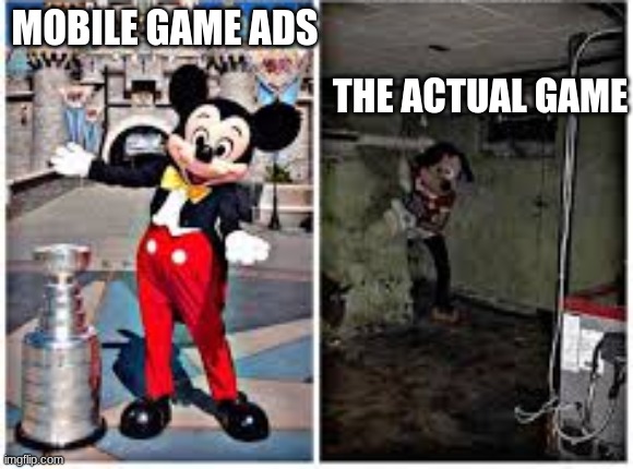 mickey mouse in disneyland |  THE ACTUAL GAME; MOBILE GAME ADS | image tagged in mickey mouse in disneyland | made w/ Imgflip meme maker