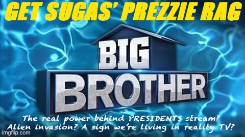 In which SuGaS explores the mysterious origins of the BIG BROTHER phenomenon, amongst other hot topics! Subscribe below! | image tagged in sugas,prezzies,rag,gossip,tabloid,magazine | made w/ Imgflip meme maker