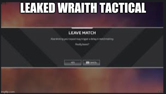 apex wraith | LEAKED WRAITH TACTICAL | image tagged in apex legends | made w/ Imgflip meme maker