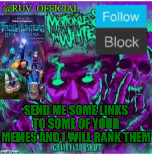 Let's rank | SEND ME SOME LINKS TO SOME OF YOUR MEMES AND I WILL RANK THEM | image tagged in ruv official announcement template upgraded | made w/ Imgflip meme maker