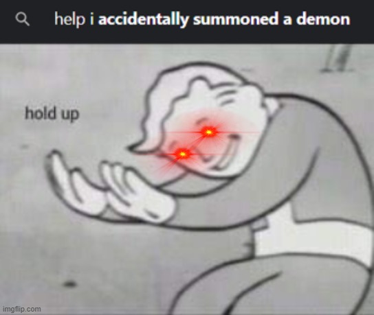 i searched "help i" and this popped up | image tagged in fallout hold up | made w/ Imgflip meme maker