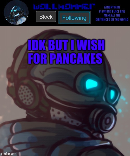 im hungry | IDK BUT I WISH FOR PANCAKES | image tagged in temp | made w/ Imgflip meme maker