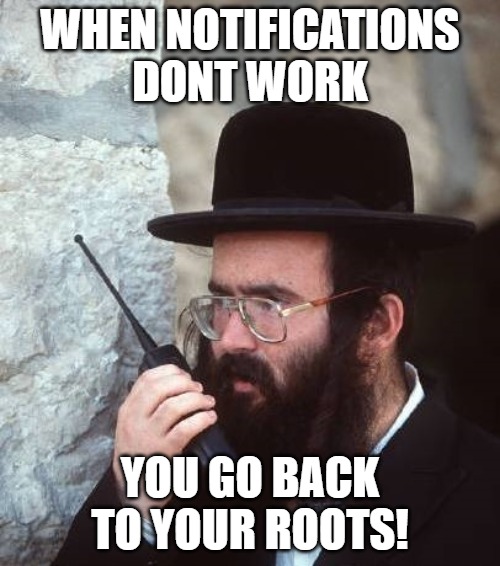 I GOT THE NEW COMMUNICATION'S CB4 | WHEN NOTIFICATIONS DONT WORK; YOU GO BACK TO YOUR ROOTS! | image tagged in shut it down hassidic jew | made w/ Imgflip meme maker