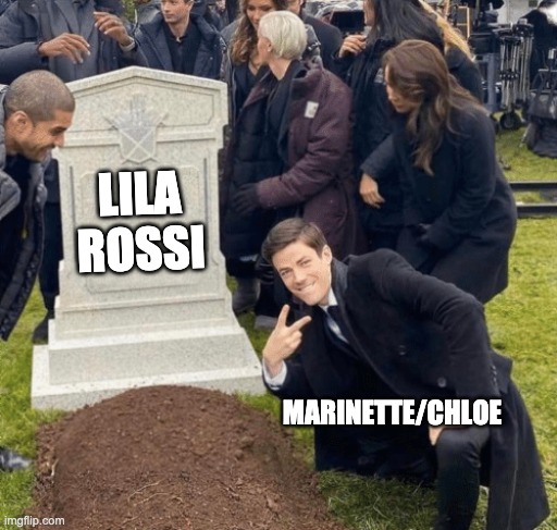Grant Gustin over grave | LILA ROSSI; MARINETTE/CHLOE | image tagged in grant gustin over grave | made w/ Imgflip meme maker