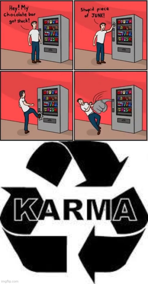Never hit thr vending machine | image tagged in karma | made w/ Imgflip meme maker