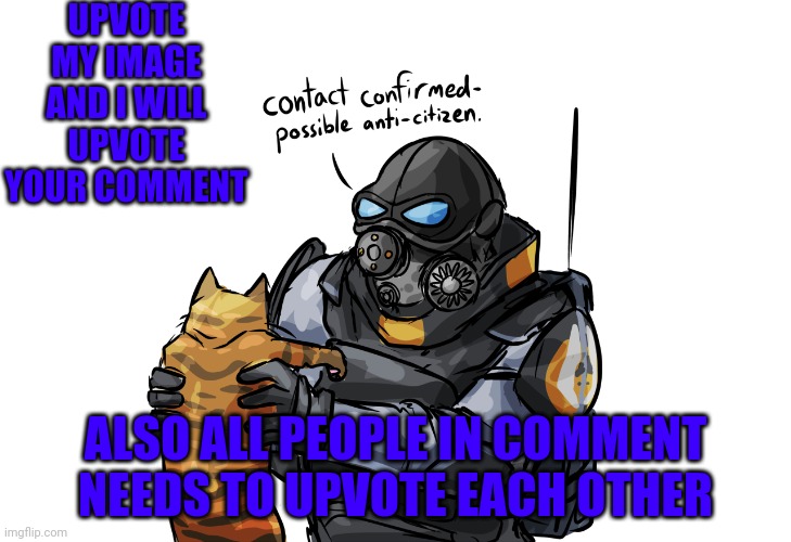 UPVOTE MY IMAGE AND I WILL UPVOTE YOUR COMMENT; ALSO ALL PEOPLE IN COMMENT NEEDS TO UPVOTE EACH OTHER | made w/ Imgflip meme maker