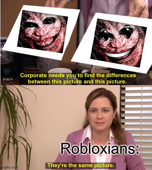 Winning smile | Robloxians: | image tagged in memes,they're the same picture | made w/ Imgflip meme maker