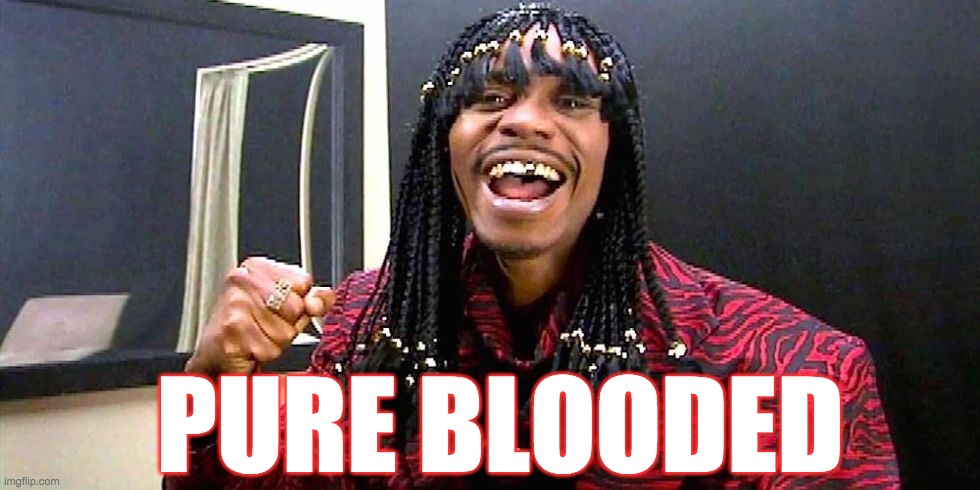 pure blooded - rohb/rupe | PURE BLOODED | image tagged in vaccines | made w/ Imgflip meme maker