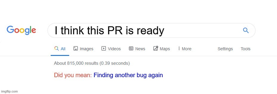 code finished | I think this PR is ready; Finding another bug again | image tagged in did you mean | made w/ Imgflip meme maker